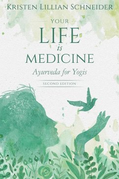 Your Life is Medicine - Schneider, Kristen