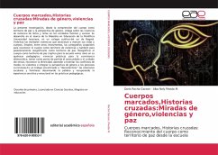 Cuerpos marcados,Historias cruzadas:Miradas de género,violencias y paz - Rocha Garzon, Doris;Pineda M., Alba Nely