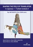 Shaping the Field of Translation In Japanese ¿ Turkish Contexts II