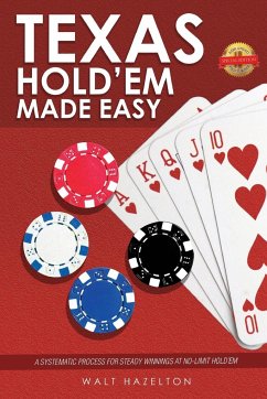 Texas Hold'Em Made Easy: A Systematic Process for Steady Winnings at No-Limit Hold'Em - Hazelton, Walt