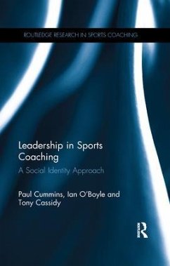 Leadership in Sports Coaching - Cummins, Paul; O'Boyle, Ian (University of South Australia); Cassidy, Tony (Ulster University, UK)