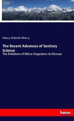The Recent Advances of Sanitary Science - Marcy, Henry O.