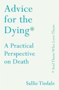 Advice for the Dying (and Those Who Love Them) - Tisdale, Sallie