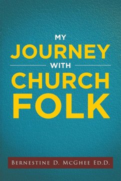 My Journey with Church Folk - McGhee Ed. D., Bernestine D.