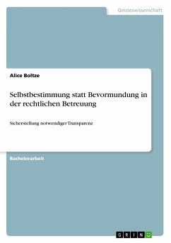 Selbstbestimmung statt Bevormundung in der rechtlichen Betreuung - Boltze, Alice