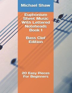 Euphonium Sheet Music With Lettered Noteheads Book 1 Bass Clef Edition: 20 Easy Pieces For Beginners - Shaw, Michael