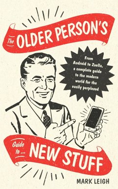 The Older Person's Guide to New Stuff (eBook, ePUB) - Leigh, Mark