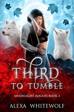 Third to Tumble (Moonlight Rogues, #3) (eBook, ePUB) - Whitewolf, Alexa