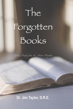 The Forgotten Books: Golden Truths from the Minor Prophets (eBook, ePUB) - Taylor, Jim