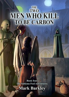 The Two Men Who Kill To Be Carbon (The Sabienn Feel Adventures, #4) (eBook, ePUB) - Barkley, Mark
