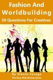 Fashion And Worldbuilding: 50 Questions For Creatives (Way With Worlds, #12) (eBook, ePUB)