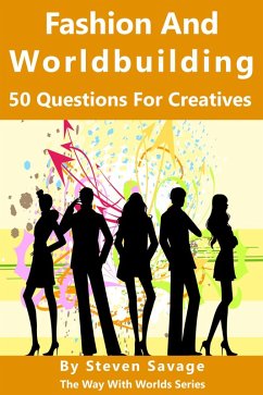 Fashion And Worldbuilding: 50 Questions For Creatives (Way With Worlds, #12) (eBook, ePUB) - Savage, Steven