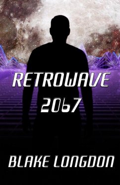 Retrowave 2067: A Virtual Reality Adventure (eBook, ePUB) - Longdon, Blake