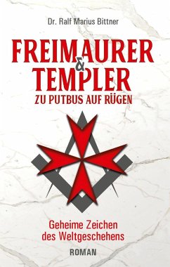 Freimaurer & Templer zu Putbus auf Rügen - Bittner, Ralf Marius