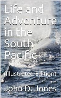 Life and Adventure in the South Pacific (eBook, PDF) - D. Jones, John
