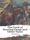 The Luck of Roaring Camp and Other Tales (eBook, ePUB)