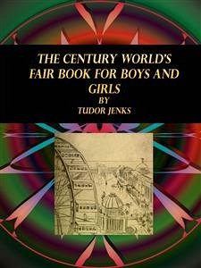 The Century World's Fair Book for Boys and Girls (eBook, ePUB) - Jenks, Tudor