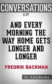 And Every Morning the Way Home Gets Longer and Longer: A Novella by Fredrik Backman   Conversation Starters (eBook, ePUB)