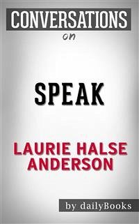 Speak: by Laurie Halse Anderson   Conversation Starters (eBook, ePUB) - dailyBooks