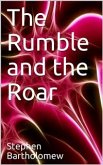 The Rumble and the Roar (eBook, PDF) The Rumble and the Roar (eBook, PDF)