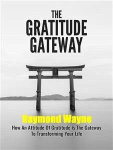 The Gratitude Gateway (eBook, ePUB) - Wayne, Raymond