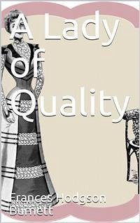 A Lady of Quality (eBook, PDF) - Hodgson Burnett, Frances