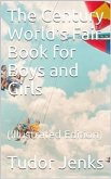 The Century World's Fair Book for Boys and Girls / Being the Adventures of Harry and Philip with Their Tutor, / Mr. Douglass, at the World's Columbian Exposition (eBook, PDF)