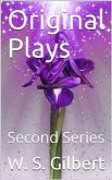 Original Plays, Second Series / Broken Hearts, Engaged, Sweethearts, Dan'l Druce, Gretchen, Tom Cobb, The Sorcerer, H.M.S. Pinafore, The Pirates of Penzance (eBook, PDF)