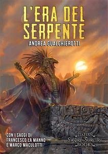 L'Era del Serpente (eBook, ePUB) - Gualchierotti, Andrea; La Manno, Francesco; Maculotti, Marco; Piparo, Andrea