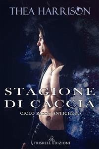 Stagione di caccia: Razze Antiche #4.7 (eBook, ePUB) - Harrison, Thea