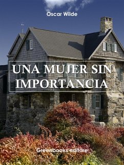 Una mujer sin importancia (eBook, ePUB) - Wilde, Oscar