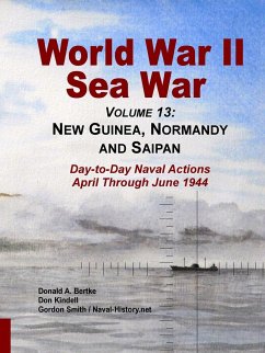 World War II Sea War, Volume 13 - Kindell, Don; Bertke, Donald A.; Smith, Gordon
