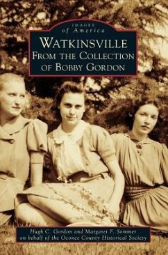 Watkinsville: From the Collection of Bobby Gordon - Gordon, Hugh C.; Sommer, Margaret F.; Oconee County Historical Society