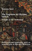 The Pogroms in Ukraine, 1918-19: Prelude to the Holocaust