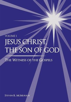 Jesus Christ, the Son of God, the Witness of the Gospels - McMurray, Steven R.
