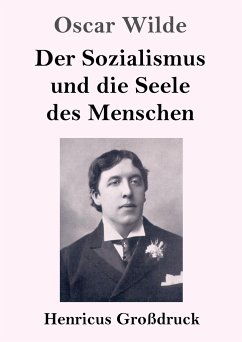 Der Sozialismus und die Seele des Menschen (Großdruck) - Wilde, Oscar