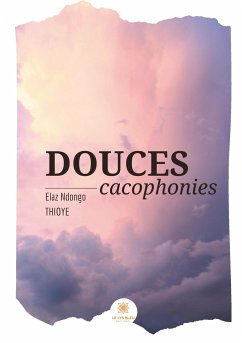 Douces cacophonies - Thioye, Elaz Ndongo