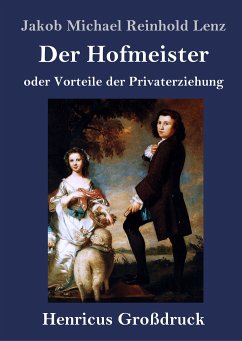Der Hofmeister oder Vorteile der Privaterziehung (Großdruck) - Lenz, Jakob Michael Reinhold
