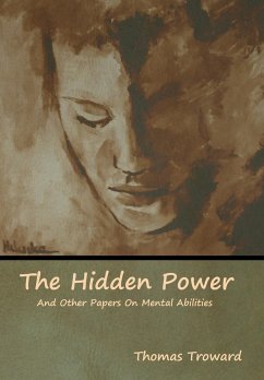 The Hidden Power And Other Papers On Mental Abilities - Troward, Thomas