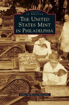 The United States Mint in Philadelphia - McMorrow-Hernandez, Joshua