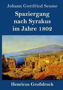 Spaziergang nach Syrakus im Jahre 1802 (Großdruck) - Seume, Johann Gottfried