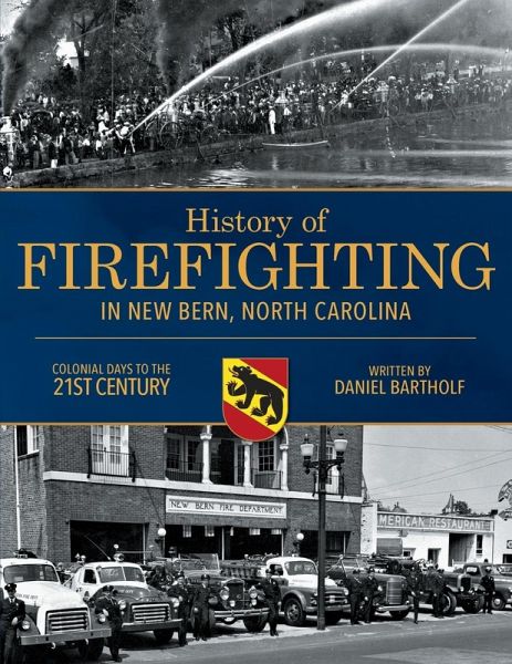 History of Firefighting in New Bern North Carolina History of Firefighting in New Bern North Carolina