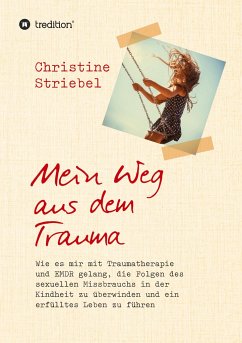 Mein Weg aus dem Trauma - Striebel, Christine
