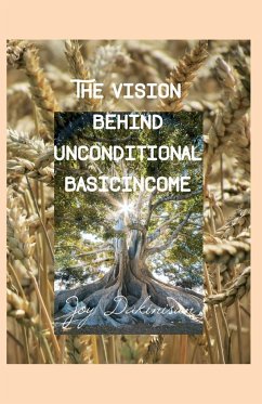 The Vision behind Unconditional BasicIncome - Dakinisun, Joy