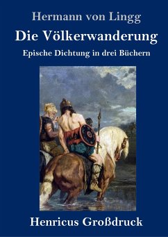 Die Völkerwanderung (Großdruck) - Lingg, Hermann Von