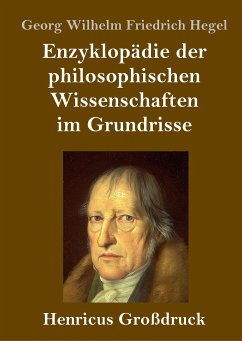 Enzyklopädie der philosophischen Wissenschaften im Grundrisse (Großdruck) - Hegel, Georg Wilhelm Friedrich