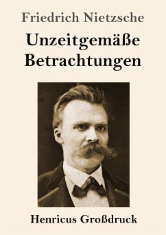 Unzeitgemäße Betrachtungen (Großdruck) - Nietzsche, Friedrich