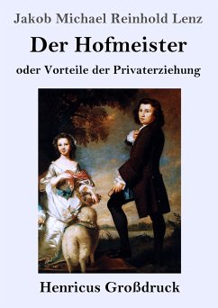 Der Hofmeister oder Vorteile der Privaterziehung (Großdruck) - Lenz, Jakob Michael Reinhold