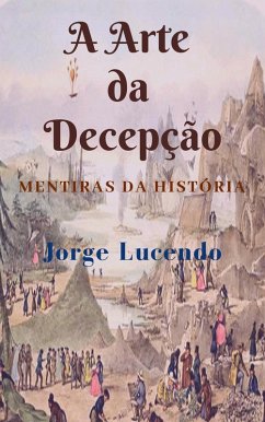 Cover A Arte da Decepção - Mentiras da História (eBook, ePUB)
