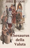 Thesaurus della Valuta - Storia della Numismatica (eBook, ePUB)